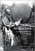 Calling the bear spirit : ancient shamanic invocations and working songs from Tuva