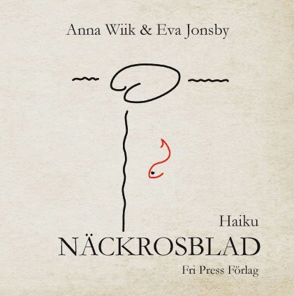 Anna Wiik, Eva Jonsby - Näckrosblad : haiku, Häftad