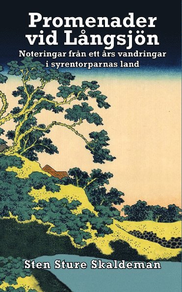 Sten Sture Skaldeman - Promenader vid Långsjön : noteringar från ett års vandringar i syrentorparnas land, Häftad