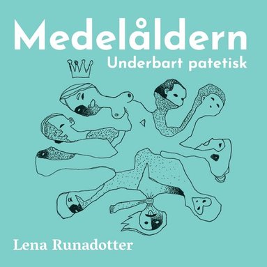 Lena Runadotter Medelåldern : underbart patetisk