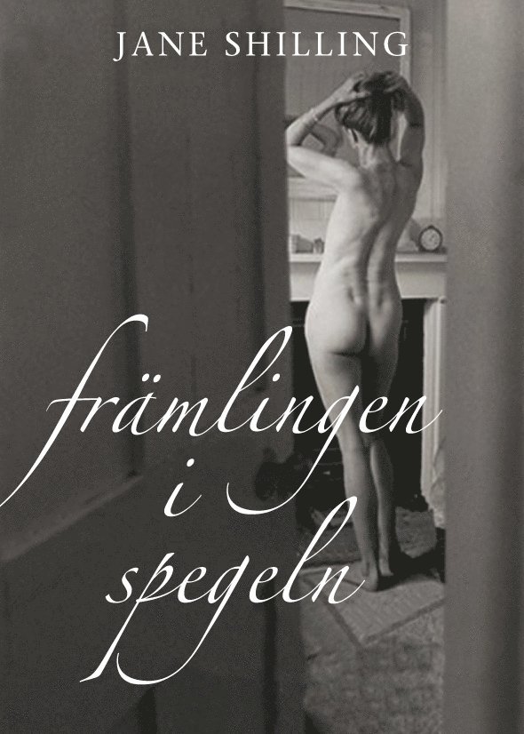 Jane Shilling - Främlingen i spegeln : en memoar om medelåldern, Inbunden