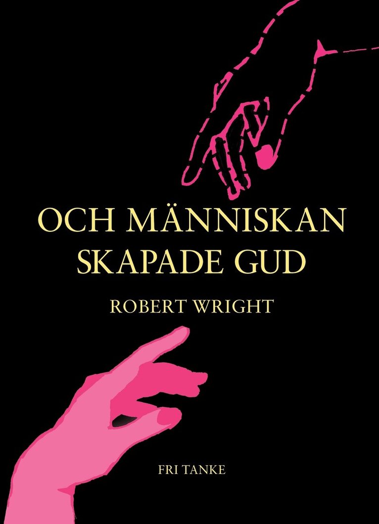 Robert Wright - Och människan skapade Gud, Inbunden