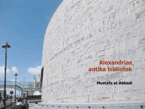 Mustafa El-Abbadi - Alexandrias antika bibliotek : dess liv och öde, Inbunden