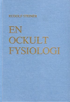 Rudolf Steiner En ockult fysiologi