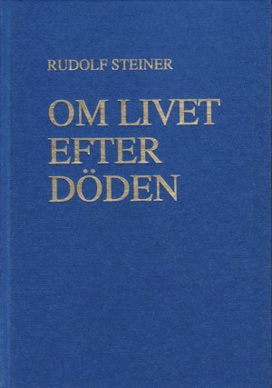 Rudolf Steiner Om livet efter döden