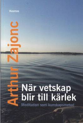 När vetskap blir till kärlek – Meditation som kunskapsmetod