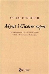 Mynt i Ciceros sopor: Retorikens och vltalighetens status i 1700-talets svenska diskussion