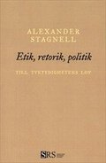 Etik, retorik, politik : Till tvetydighetens lov