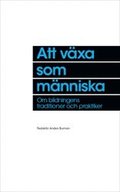 Att vxa som mnniska : om bildningens traditioner och praktiker