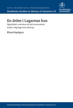 Rikard Apelgren - En dröm i Lagarnas hus : ögonblicket, människan och det transcendenta : studier i Stig Dagermans diktning, Häftad
