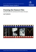 Framing the feature film : multi-reel feature film and American film culture in the 1910s