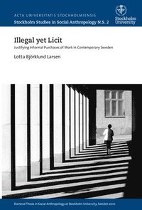 e-Bok Illegal yet licit  justifying informal purchases of work in contemporary Sweden