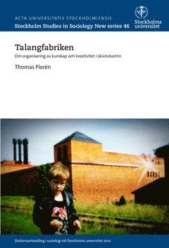 Thomas Florén - Talangfabriken : om organisering av kunskap och kreativitet i skivindustrin, Häftad