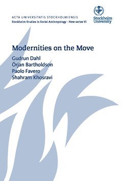 Modernities on the move av Paolo Favero, Gudrun Dahl, Örjan Bartholdson, Shahram Khosravi