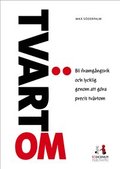 Tvrtom : hur du vinner framgng, blir lycklig och rik genom att gra precis tvrtom