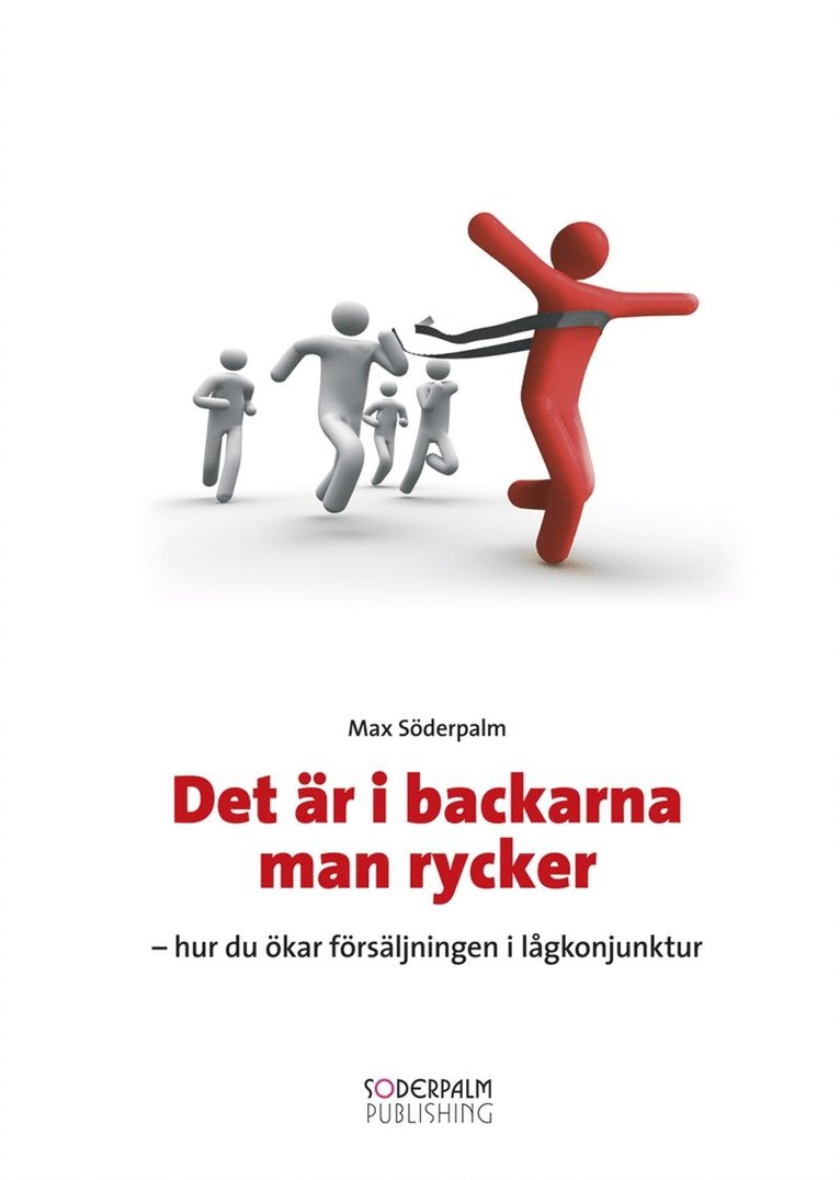 Max Söderpalm - Det är i backarna man rycker - hur du ökar försäljningen i lågkonjunktur, E-bok