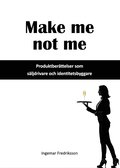 Make me not me - Produktberttelser som sljdrivare och identitetsbyggare