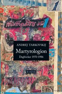 Andrej Tarkovskij - Martyrologion : dagböcker 1970-1986, Inbunden