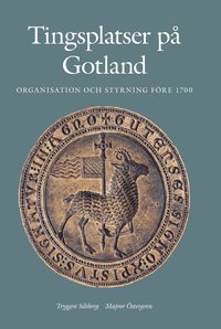 Tingsplatser på Gotland : organisation och styrning före 1700