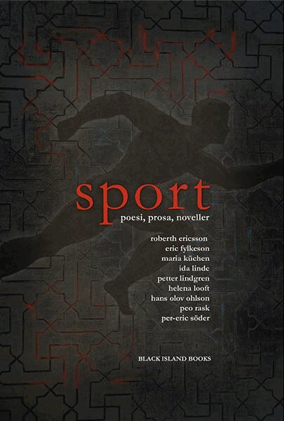Eric Fylkeson, Maria Küchen, Ida Linde, Petter Lindgren, Hans Olov Ohlson, Helena Looft, Roberth Ericsson, Per-Eric Söder, Peo Rask - Sport : poesi, prosa, noveller, Inbunden