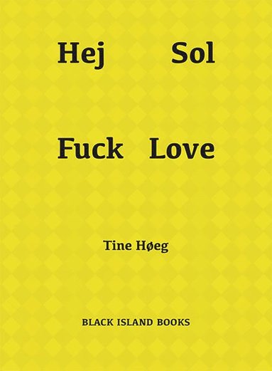 Tine Høeg Hej Sol Fuck Love