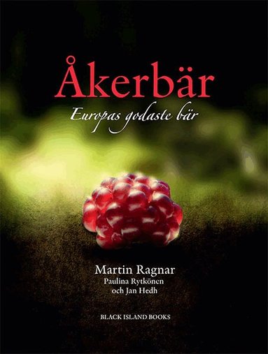 Martin Ragnar, Paulina Rytkönen, Jan Hedh - Åkerbär, Inbunden
