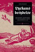 Lyckans betydelse : sekularisering, sensibilisering och individualisering i svenska skillingtryck 1750-1850