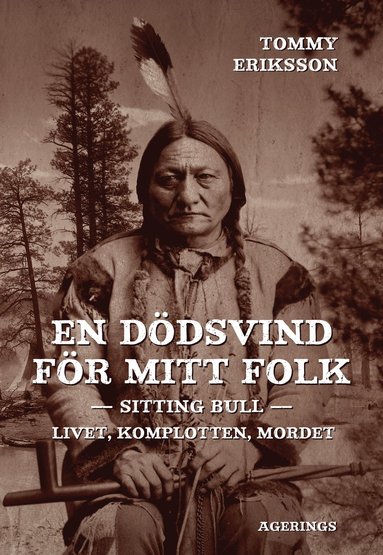 En dödsvind för mitt folk. Sitting Bull. Livet komplotten mordet