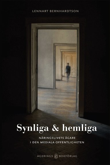 Lennart Bernhardtson - Synliga & hemliga : näringslivets ägare i den mediala offentligheten, Häftad