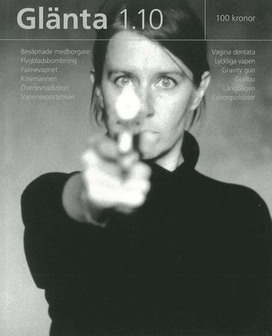 Pär Thörn, Michael Azar, Edda Manga, Klas Gustavsson, Nicola Bergström Hansen, Förvaltningen, Christina Masters, Jonas Thente, Cecilia Edefalk, Christina Kullberg, Ebba Jehart, Richard Lindmark, Martin Crimp, Fia-Stina Sandlund, ZASD, Anne Carson, Gabriel Itkes-Sznap, Kester, Ola Nilsson, Cecilia Parsberg, Lisa Aschan, Robert Azar, Per Olvmyr, Emi-Simone Zawall - Glänta 1(2010) Vapen, Övrigt