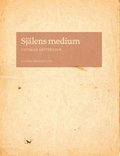 Sjlens medium : skrift och subjekt i Nordeuropa omkring 1500