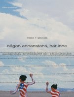 Trinh T Minh-ha - Någon annanstans, här inne : immigrationen, flyktingskapet och gränshändelsen, Häftad