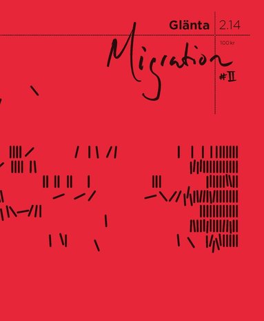 Meriç Algün Ringborg, Agri Ismaïl, Yoko Tawada, Hanna Arendt, Maria Johansen, Lorena Núñez, Matthew Wilhelm-Solomon, Sudirman Adi Makmur, Cameron M Smith, Meira Ahmemulic, Philippe Rekacewicz, Lotten Collin, Maja Lee Langvad, Alexander Stagnell, Gloria Anzaldúa, Patricia Lorenzoni, UKON - Glänta 2(2014) Migration 2, Övrigt
