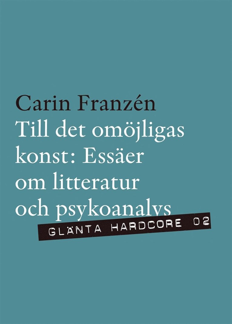 Carin Franzén - Till det omöjligas konst - Essäer om litteratur och psykoanalys, E-bok