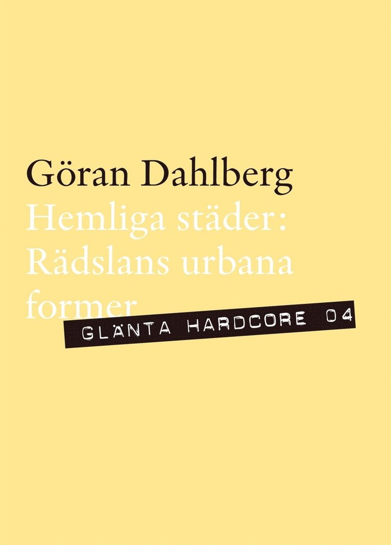 Göran Dahlberg - Hemliga städer - Rädslans urbana former, E-bok
