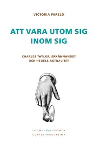Att vara utom sig inom sig - Charles Taylor, erknnandet och Hegels aktualitet