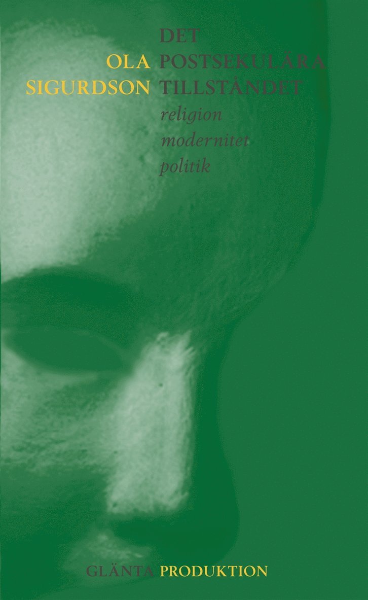 Ola Sigurdson - Det postsekulära tillståndet - religion, modernitet, politik, E-bok