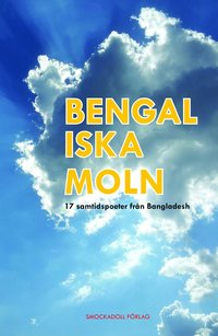 Bengaliska moln : 17 samtidspoeter från Bangladesh