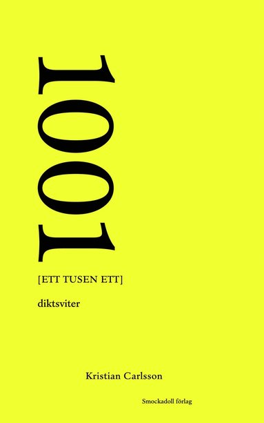 Kristian Carlsson 1001 [ett tusen ett] : diktsviter