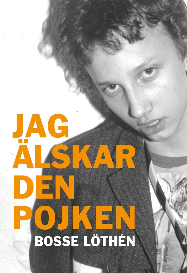 Bosse Löthén - Jag älskar den pojken, Inbunden