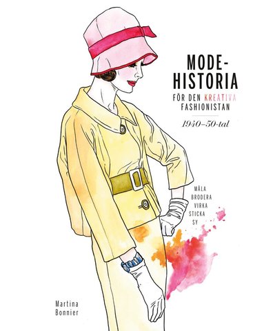 Martina Bonnier - Modehistoria för den kreativa modefashionistan 1940 - 1950-tal, Inbunden