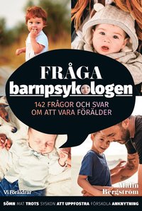 Frga barnpsykologen : 142 frgor och svar om att vara frlder