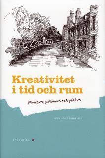 Gunnar Törnqvist - Kreativitet i tid och rum : processer, personer och platser, Inbunden