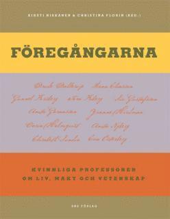 Drude Dahlerup, mona Eliasson, Gunnel Forsberg, Tora Friberg, Siv Gustafsson, Anita Göransson, Yvonne Hirdman, Carin Holmquist, Anita Nyberg, Elisabeth Sundin, Eva Österberg - Föregångarna : kvinnliga professorer om makt, liv och vetenskap, Häftad
