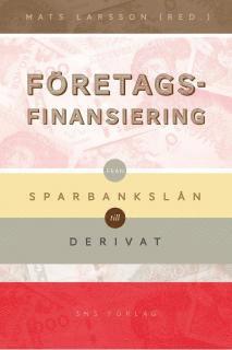 Oskar Broberg, Lennart Franke, Kristina Furusten, Sven Jungerhem, Mats Larsson, Håkan Lindgren, Tom Petersson - Företagsfinansiering : från sparbankslån till derivat, Häftad