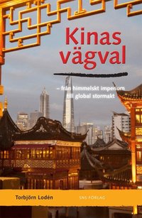 Kinas v�gval : fr�n himmelskt imperium till global stormakt