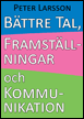 Peter Larsson - Bättre tal, framställningar och kommunikation, Häftad