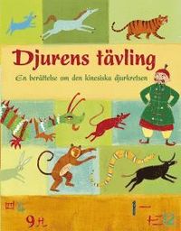 Djurens tvling - en berttelse om den kinesiska djurkretsen