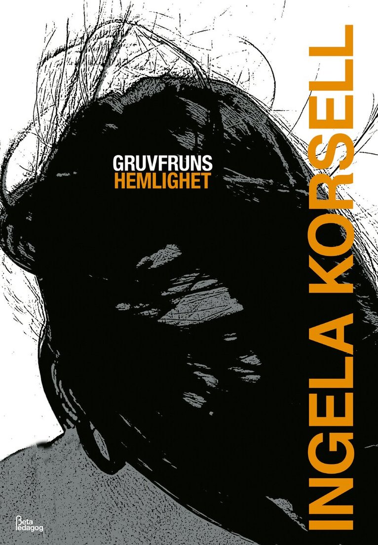 Ingela Korsell - Gruvfruns hemlighet, Inbunden