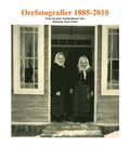 Orefotografier 1855 - 2010 : frn ett antal familjealbum i Ore